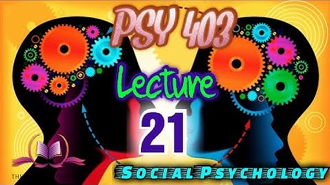 PSY 403 || Lecture 21 || Attitude Formation || Social Psychology || Short Lectures || VU Lectures