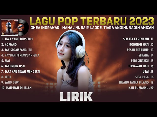 Lagu POP Indonesia Terbaru 2023 ~ Ghea Indrawari, Mahalini, Raim Laode, Tiara Andini, Nadin Amizah class=