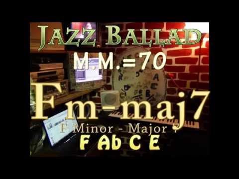 fm-maj7 minor-major seven - one chord vamp - jazz ballad m.m.=70
