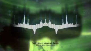 The Little Mermaid - Ariel's Voice (Alexamin [Amin Khani] Remix)