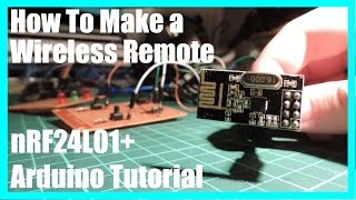 How to make a wireless remote (nRF24L01 Arduino Tutorial)