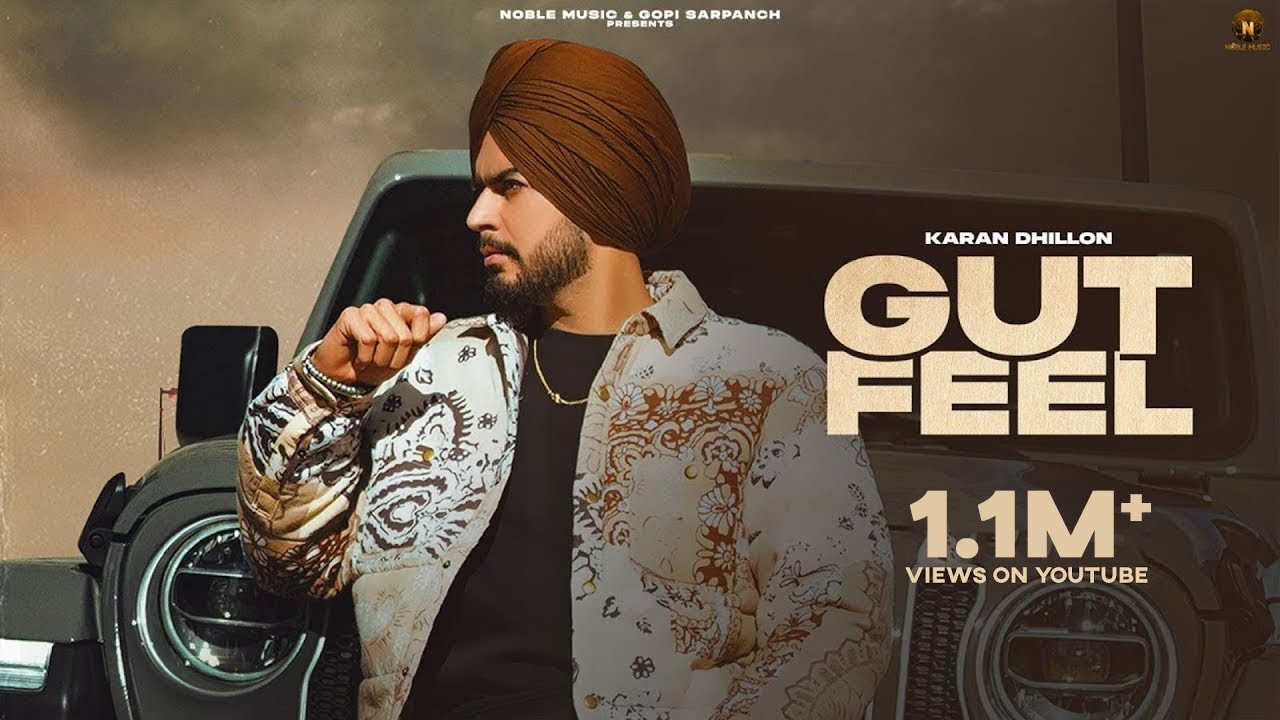Karan Dhillon : Gut Feel ( Official Video ) | Gopi Sarpanch | Latest Punjabi Songs | Noble Music