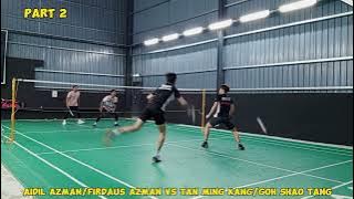 Part 2 - FIRDAUS AZMAN/AIDIL AZMAN vs TAN MING KANG/GOH SHAO TANG (Friendly match LSC vs Ampang BC)