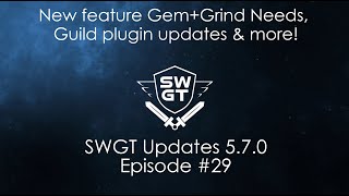 SWGT - Episode 29 - Update 5.7.0 - new feature gem+rune grind needs, guild plugin updates & more!