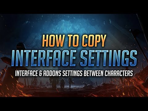 How to Copy Interface & Addons Settings Between Characters - World of Warcraft: Battle for Azeroth