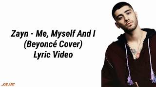 Zayn - Me, Myself and I (Beyoncé Cover) Lyric Video/Lyrics