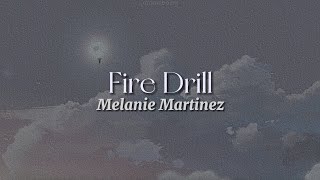 Fire Drill [lyrics] \/\/ Melanie Martinez