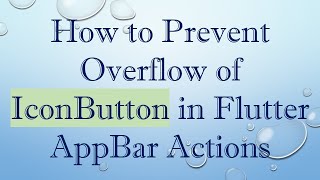 How to Prevent Overflow of IconButton in Flutter AppBar Actions