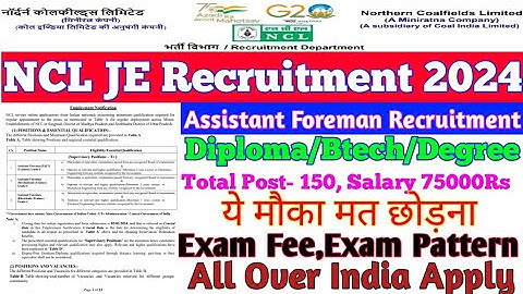 NCL JE Recruitment 2024||NCL Assistant Foreman Trainee||Diploma/Degree|| Northern Coalfield Ltd 2024
