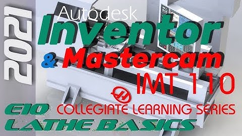 E10 Autodesk Inventor 2021 to Mastercam 2021 CNC Lathe Tutorial