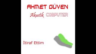 Ahmet Güven - İtiraf Ettim Resimi