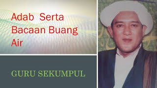 ceramah langka abah guru sekumpul tentang adab serta bacaan  buang air