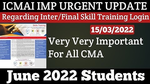 ICMAI Important & Urgent Update Regarding Inter/Final Skill Training Login For June 2022 Students