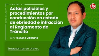 Clase Gratuita: Actas policiales y procedimientos por conducción en estado de ebriedad