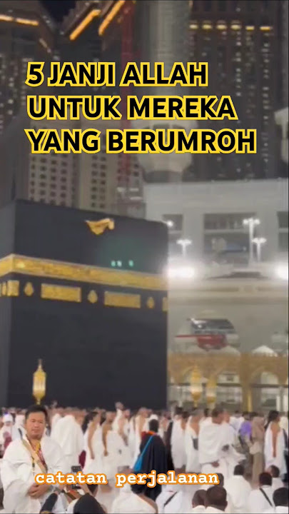 5 JANJI ALLAH UNTUK MEREKA YANG BERUMROH #umrahhaji #umroh #quotes #motivasi #traveling #kalamulama