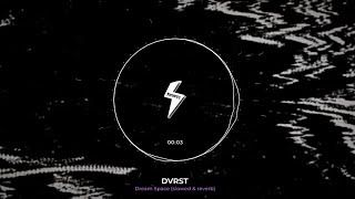 Dream space - DVRST (slowed & reverb)