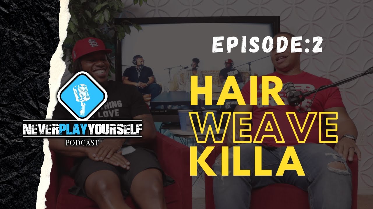 Hair Weave Killa! YouTube