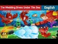 The Wedding Dress Under The Sea Story | Stories for Teenagers | English Fairy Tales