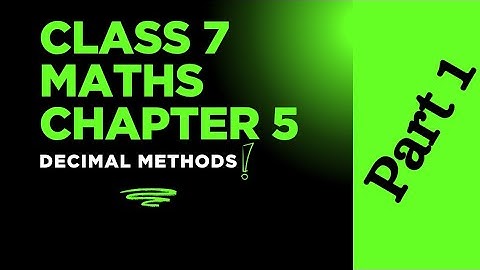class 7 maths chapter 5 | decimal methods | part 1
