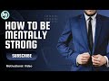 How to be Mentally Strong | Motivational Video