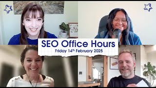 SEO Office Hours 14th February 2025 ft. Helen Pollitt, Preeti Gupta, Michael Chidzey, Jo Turnbull