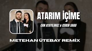 Can Atayılmaz & Ceren Sagu - Atarım İçime (Metehan Ütebay Remix)