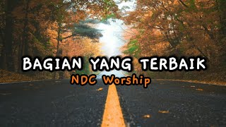 Bagian Yang Terbaik - NDC Worship | Video Lirik