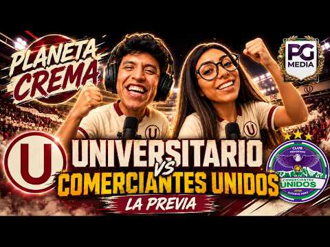 🟡 PLANETA CREMA 🔴: #UNIVERSITARIO VS COMERCIANTES UNIDOS - LA PREVIA | #YDALEU | #ENVIVO