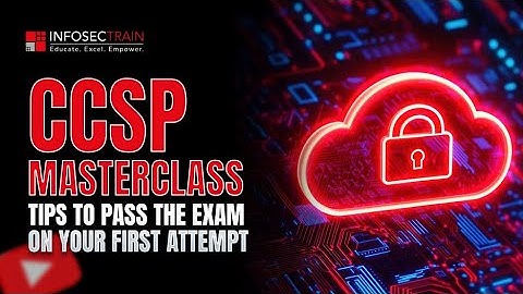 CCSP Certification Masterclass: Tips to Pass the Exam on First Try