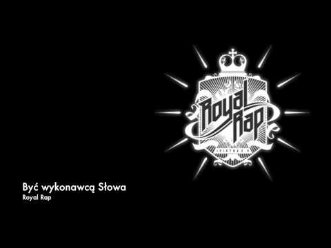 Royal Rap - Być wykonawcą Słowa