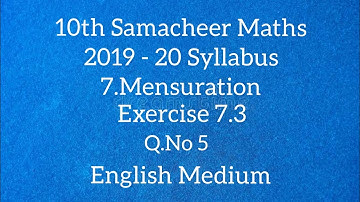 TN - Samacheer Maths - 10th STD - Mensuration - Exercise 7.3 - Problem 5 - English Medium