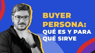 Qué es un Buyer Persona y para qué sirve