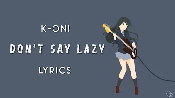 Don’t say “lazy” - K-ON! | Lyrics