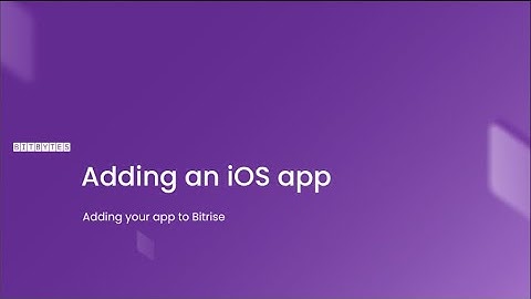 BitBytes | Adding an iOS App to Bitrise