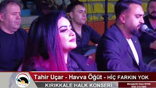 Tahir Uçar - Havva Öğüt - Hiç Farkın Yok - ( KIRIKKALE FAHRİ ÇELEBİ DESTEK KONSERİ )