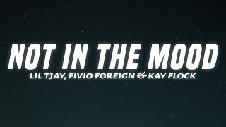 Lil Tjay - Not In The Mood (Lyrics) Ft. Fivio Foreign \& Kay Flock