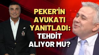 Sedat Peker'in avukatı Ersan Barkın: Hiç tehdit almıyorum