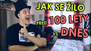 JAK SE V ČESKU ŽILO PŘED 100 LETY vs JAK DNES