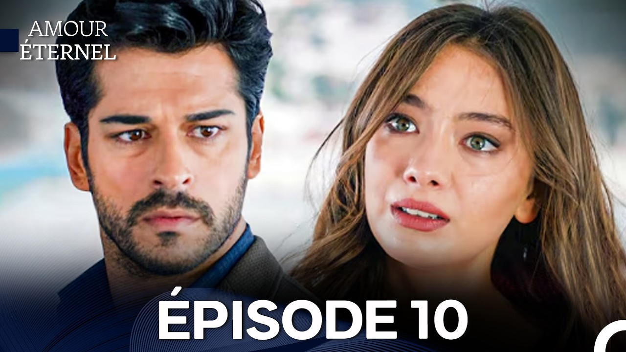 Amour Éternel Épisode 10 (Doublage en Français)