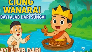 CIUNG WANARA: BAYI AJAIB DARI SUNGAI | KIDSBOMBA