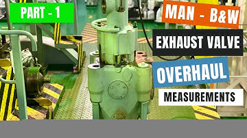 [MAN-B&W] EXHAUST VALVE Overhauling & Measurement | 6S50ME-B (9.5) | Technical Vlog : 024