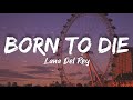 Lana Del Rey - Born to die (Lyrics)