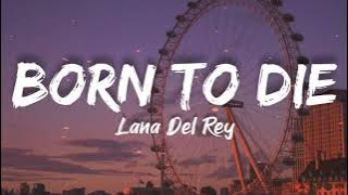 Lana Del Rey - Born to die (Lyrics)