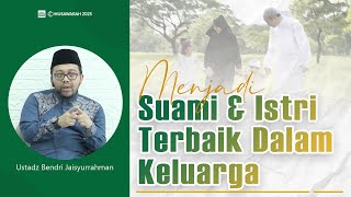 FULL USTADZ BENDRI JAISYURRAHMAN - MENJADI SUAMI DAN ISTRI TERBAIK DALAM KELUARGA