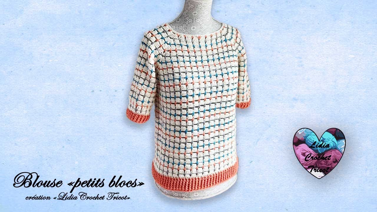 Blouse &quot;Petits blocs&quot; Crochet &quot;Lidia Crochet Tricot&quot; - YouTube