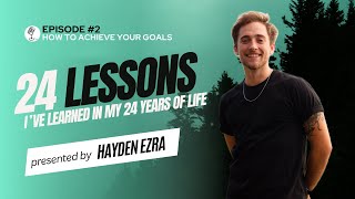 Lesson #2: How To Achieve Your Goals (DISCIPLINE & CONSISTENCY) by Hayden Ezra 46 views 1 month ago 13 minutes, 43 seconds