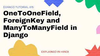Django One to one field| Django foreign key | many to many field in Django | Django Tutorial