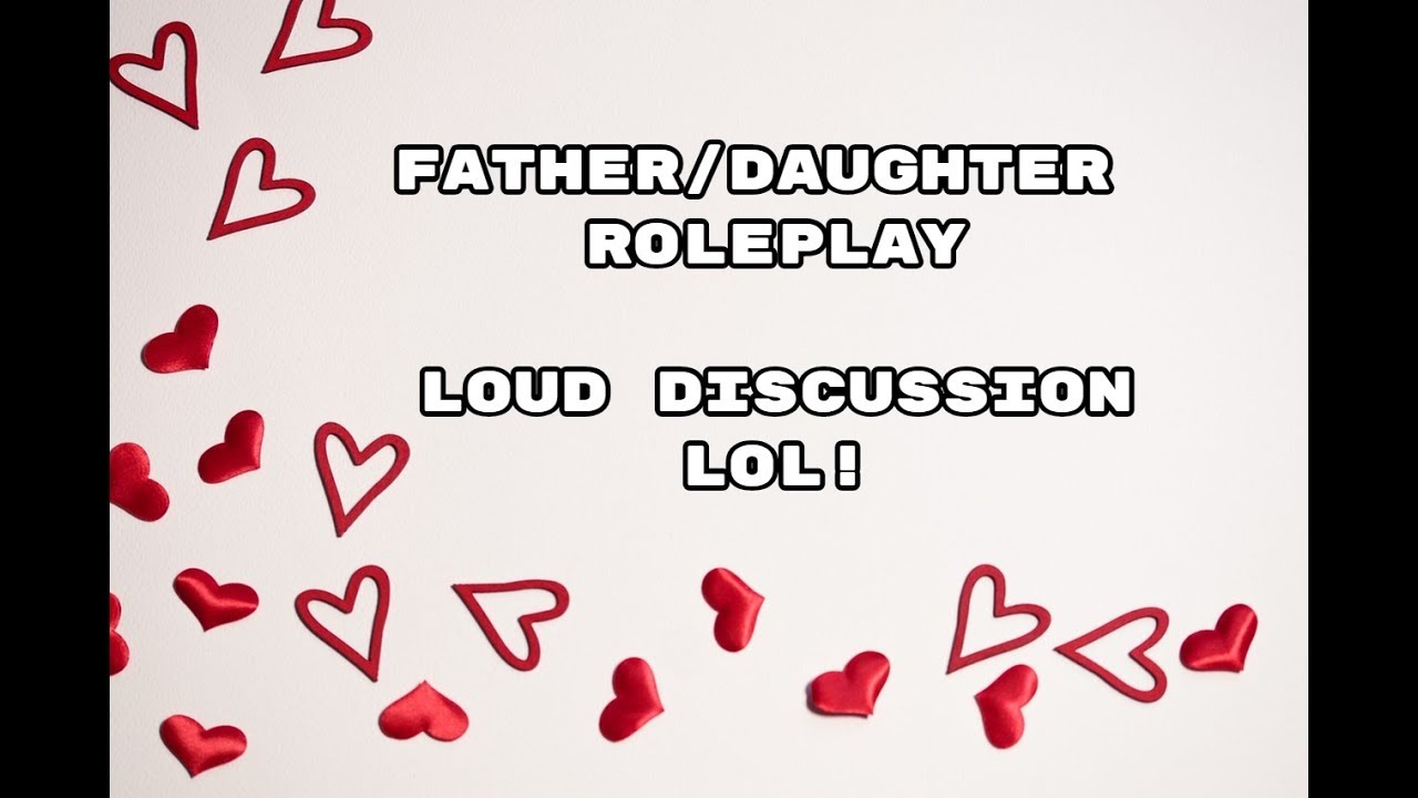 Father/Daughter Roleplay.