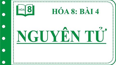 Giải bài tập hóa 8 nguyên tử sach giao khoa