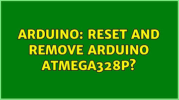 Arduino: Reset and Remove Arduino ATmega328P? (4 Solutions!!)